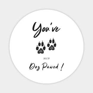 you've been dog pawed Magnet